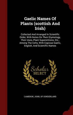 Gaelic Names of Plants (Scottish and Irish) by John Of Sunderland Cameron
