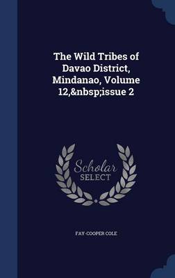 The Wild Tribes of Davao District, Mindanao, Volume 12, issue 2 book