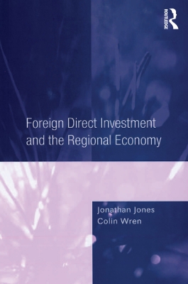 Foreign Direct Investment and the Regional Economy by Jonathan Jones