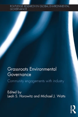 Grassroots Environmental Governance: Community engagements with industry by Leah Horowitz