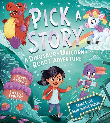 Pick a Story: A Dinosaur Unicorn Robot Adventure (Pick a Story) book