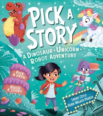 Pick a Story: A Dinosaur Unicorn Robot Adventure (Pick a Story) book