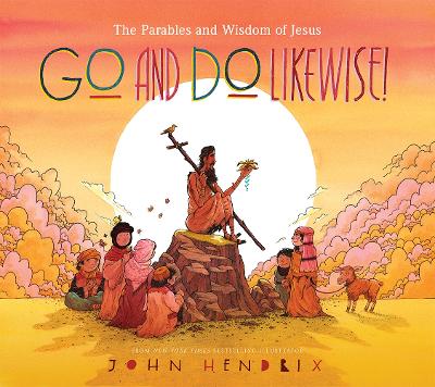 Go and Do Likewise!: The Parables and Wisdom of Jesus book