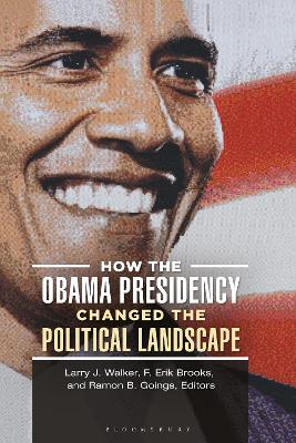 How the Obama Presidency Changed the Political Landscape by Larry J. Walker