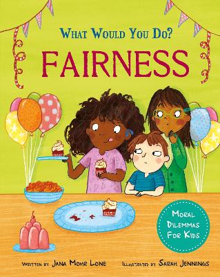 What would you do?: Fairness: Moral dilemmas for kids by Jana Mohr Lone