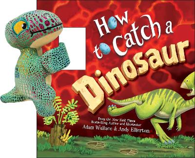 Snap & Snuggle: How to Catch a Dinosaur by Adam Wallace