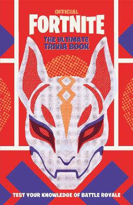 FORTNITE Official: The Ultimate Trivia Book: Test Your Knowledge of Battle Royale book