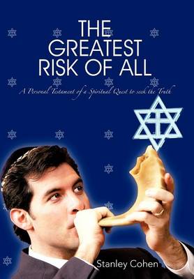 The Greatest Risk of All: A Personal Testament of a Spiritual Quest to Seek the Truth book