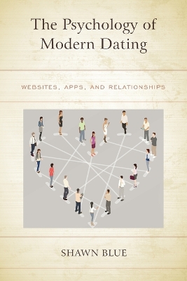 The Psychology of Modern Dating: Websites, Apps, and Relationships book