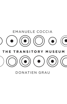 The Transitory Museum by Emanuele Coccia