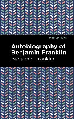 The Autobiography of Benjamin Franklin book