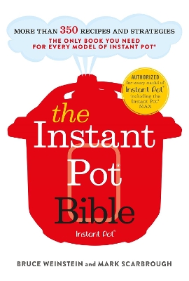 The Instant Pot Bible: The only book you need for every model of instant pot – with more than 350 recipes book