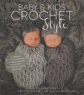 Baby & Kids Crochet Style by Jennifer Dougherty