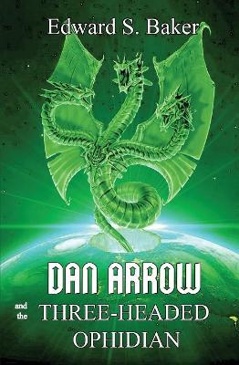 Dan Arrow and the Three-Headed Ophidian book