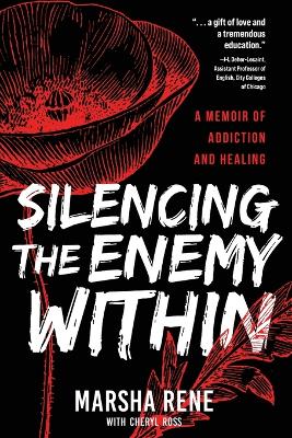 Silencing the Enemy Within: A Memoir of Addiction and Healing book