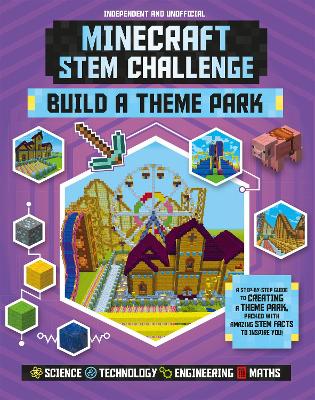 STEM Challenge - Minecraft Theme Park (Independent & Unofficial): Build Your Own Theme Park in Minecraft book