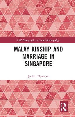 Malay Kinship and Marriage in Singapore by Judith Djamour