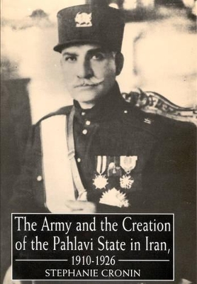 Army and Creation of the Pahlavi State in Iran, 1921-26 book