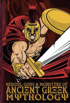 Heroes, Gods & Monsters of Ancient Greek Mythology by Michael Ford