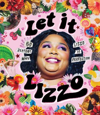 Let it Lizzo! : 50 reasons why Lizzo is perfection book