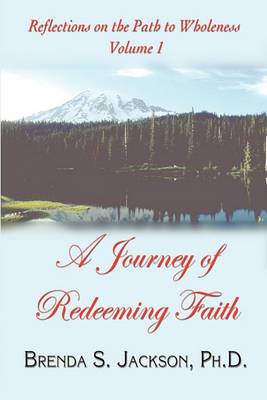 Reflections on the Path to Wholeness - Volume I: A Journey of Redeeming Faith book