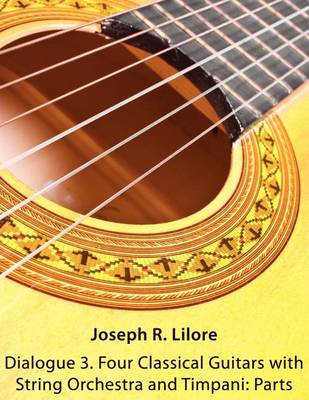 Dialogue 3. Four Classical Guitars with String Orchestra and Timpani: Parts book