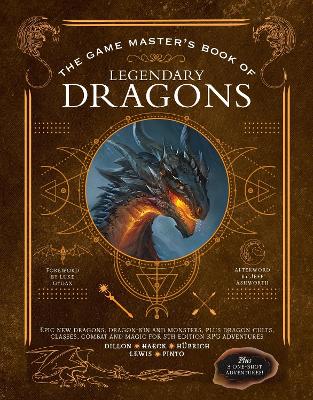 The Game Master's Book of Legendary Dragons: Epic new dragons, dragon-kin and monsters, plus dragon cults, classes, combat and magic for 5th Edition RPG adventures book