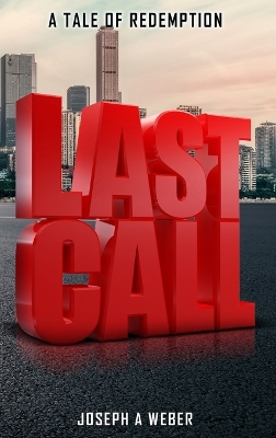 Last Call by Joseph A Weber