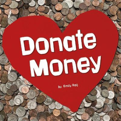 Donate Money (Earn it, Save it, Spend it!) by Emily Raij