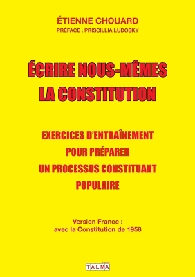 Ecrire nous-mêmes la Constitution (version France): Exercices d'entraînement pour préparer un processus constituant populaire book