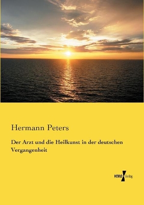 Der Arzt und die Heilkunst in der deutschen Vergangenheit book