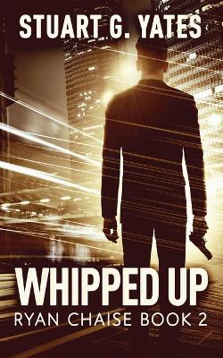 Whipped Up by Stuart G Yates