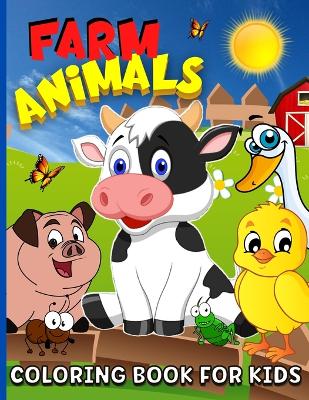 Farm Animals Coloring Book For Kids Ages 4-8: Animal Farm Coloring Book For Boys And Girls Cute Domestic Animals Coloring Book For Children - 65 Coloring Pages book