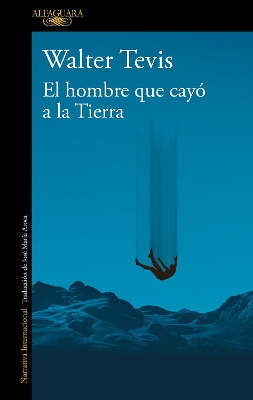 The El hombre que cayó a la tierra / Man Who Fell To Earth by Walter Tevis