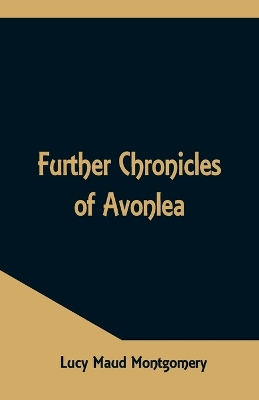 Further Chronicles of Avonlea book