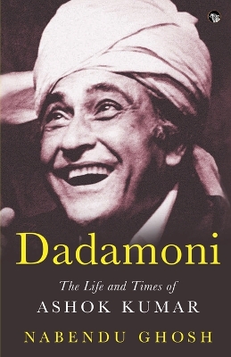 Dadamoni the Life and Times of Ashok Kumar book