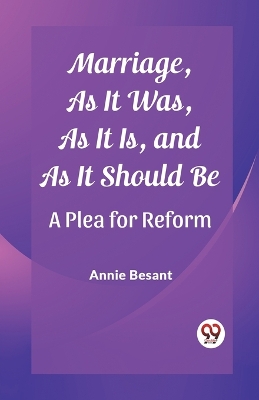 Marriage, As It Was, As It Is, and As It Should BeA Plea for Reform (Edition2023) book
