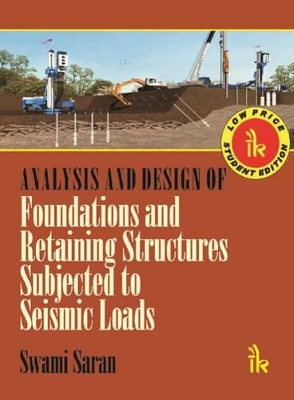 Analysis and Design of Foundations and Retaining Structures Subjected to Seismic Loads by Swami Saran