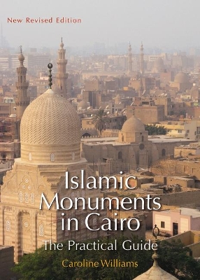 Islamic Monuments in Cairo by Caroline Williams