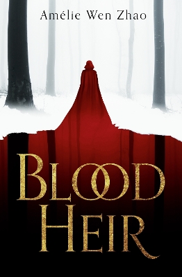 Blood Heir (Blood Heir Trilogy, Book 1) by Amélie Wen Zhao