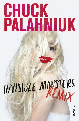 Invisible Monsters Remix by Chuck Palahniuk