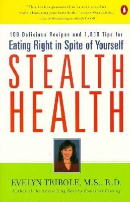 Stealth Health: How to Sneak Nutrition Painlessly into Your Diet book