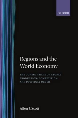 Regions and the World Economy by Allen J. Scott