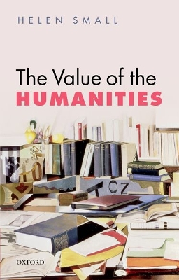 The Value of the Humanities by Helen Small