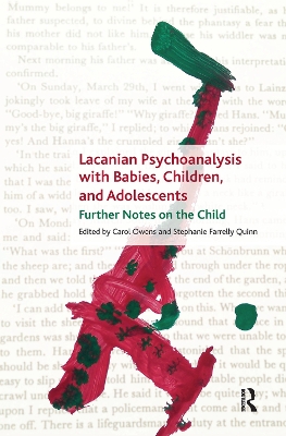 Lacanian Psychoanalysis with Babies, Children, and Adolescents: Further Notes on the Child book