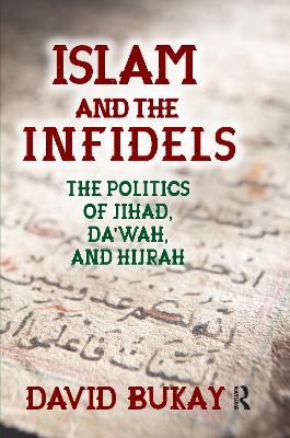 Islam and the Infidels: The Politics of Jihad, Da'wah, and Hijrah book