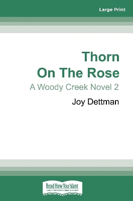 Thorn on the Rose: A Woody Creek Novel 2 by Joy Dettman