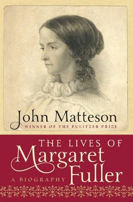 Lives of Margaret Fuller by John Matteson