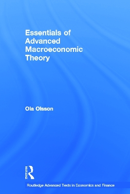 Essentials of Advanced Macroeconomic Theory by Ola Olsson