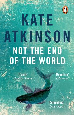 Not The End Of The World by Kate Atkinson